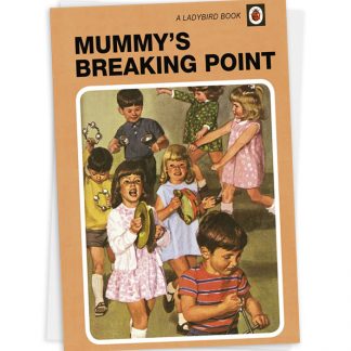 Mummy's breaking point Kiss me kwik card