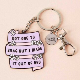 Punky Pins - 'Not One To Brag But I Made It Out Of Bed' Keyring